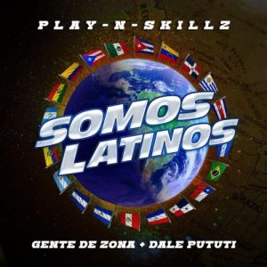 Play-N-Skillz Ft. Gente De Zona Y Dale Pututi – Somos Latinos